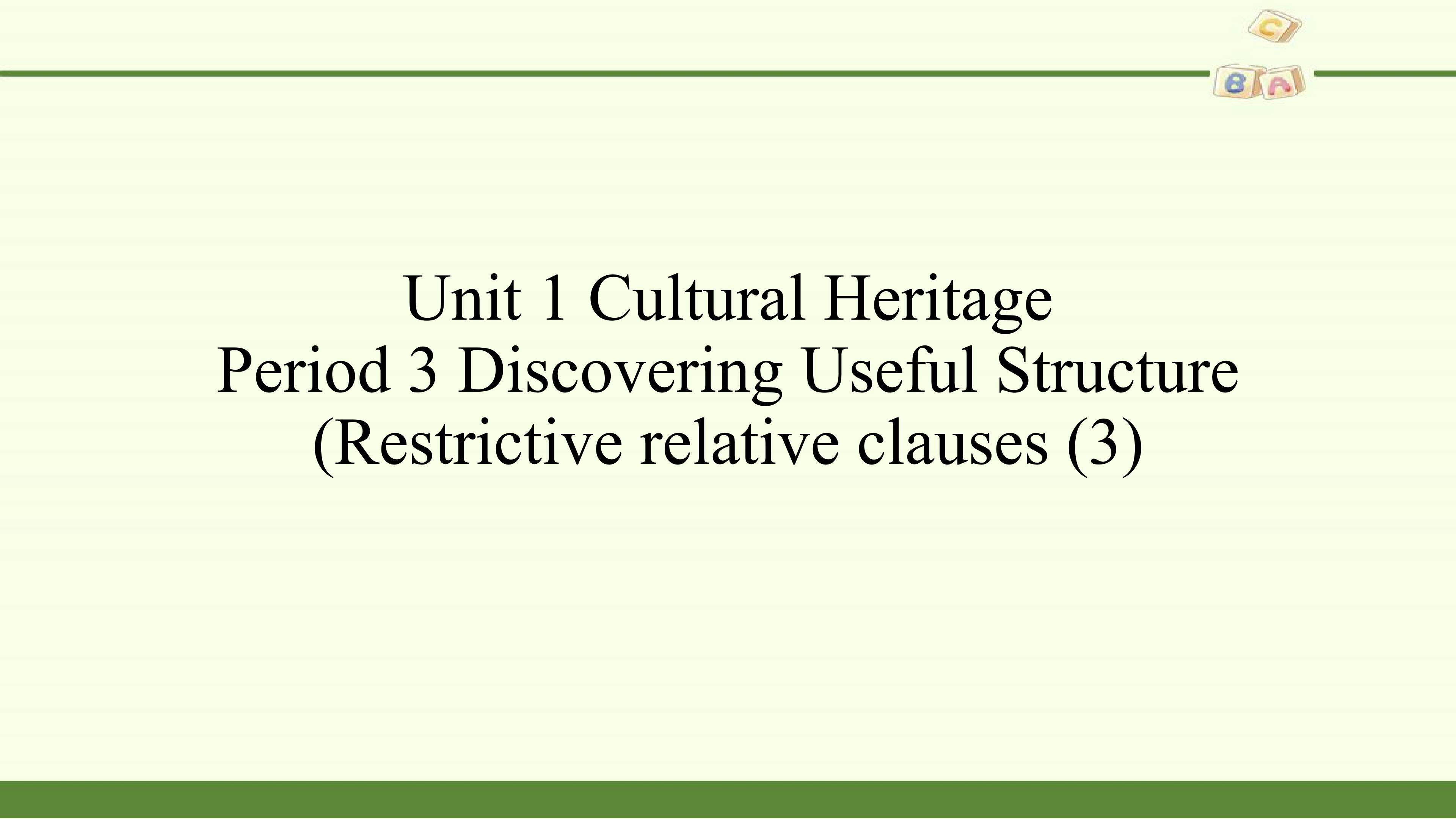 Unit 1 CULTURAL HERITAGE-Discovering Useful Structure