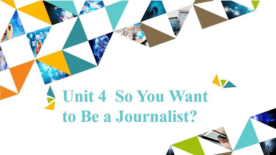 Unit 4  So You Want to Be a Journalist?_课件1