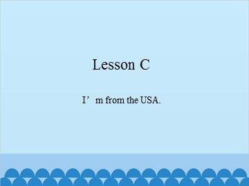 Lesson C  I'm from the USA._课件1