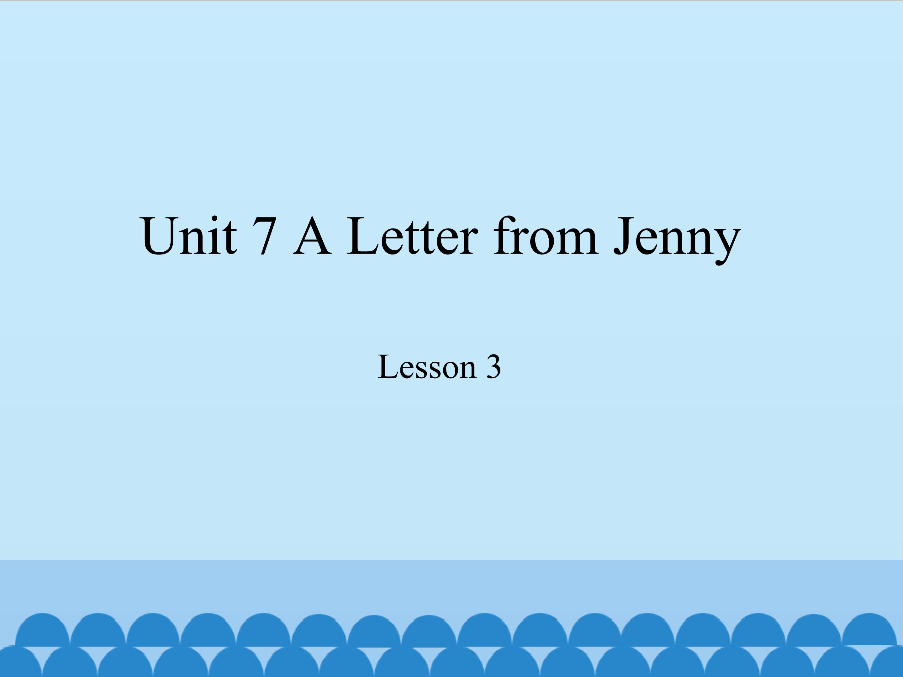 unit 7 a letter from Jenny lesson 3