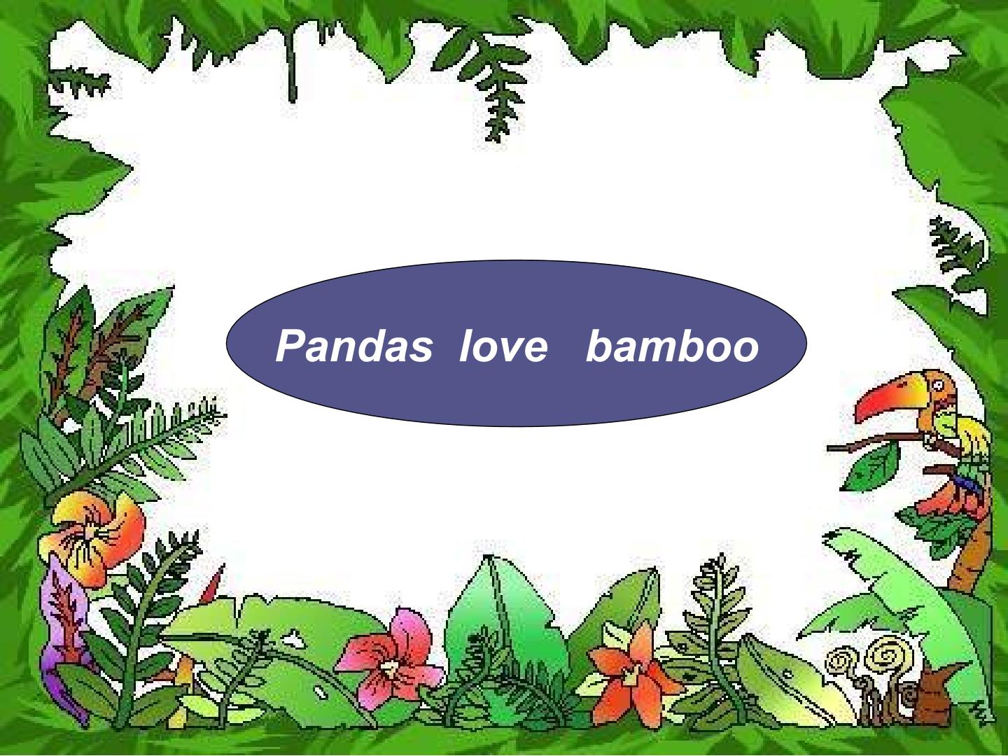 Pandas love bamboo._课件1