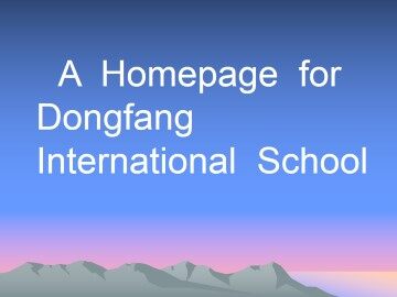 A Homepage for Dongfang International School_课件1