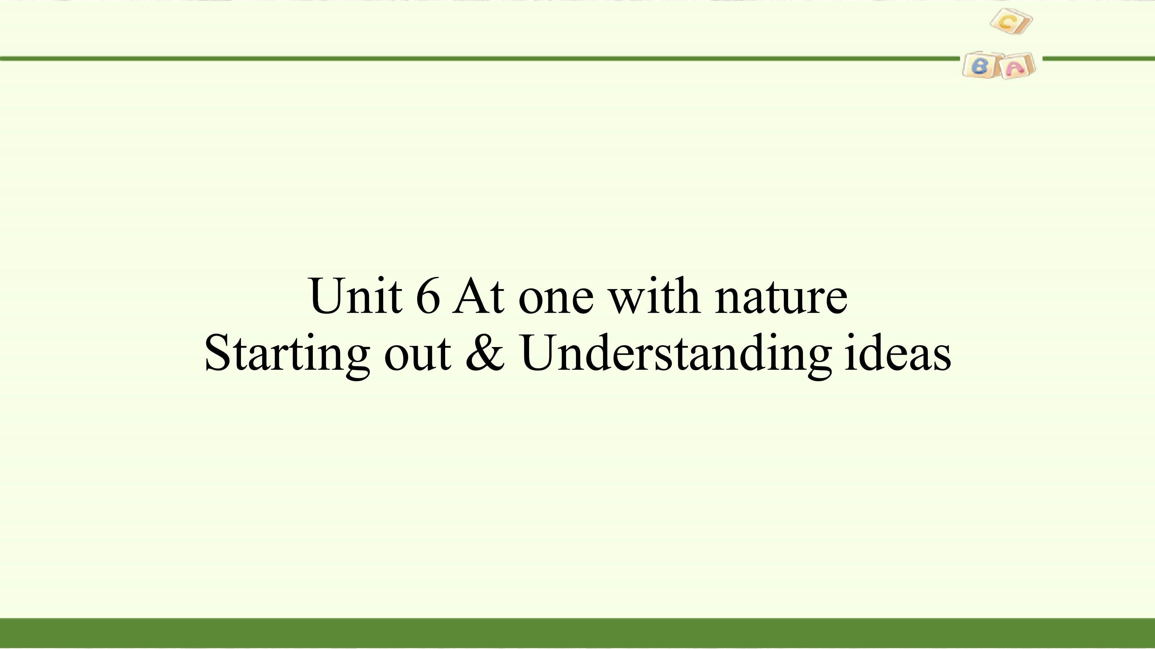 Unit 6 At one with nature-Starting out & Understanding ideas