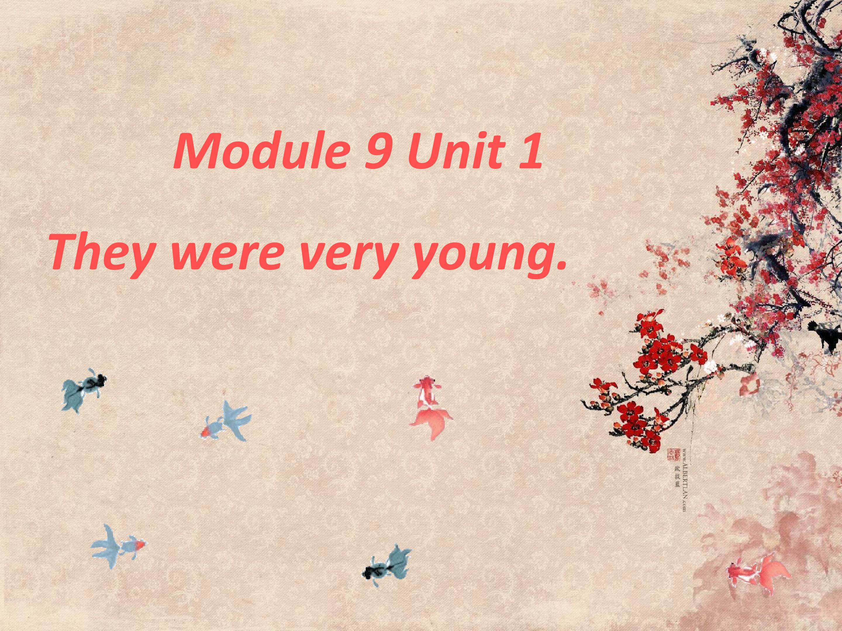 Module 9 Unit1 They were very young