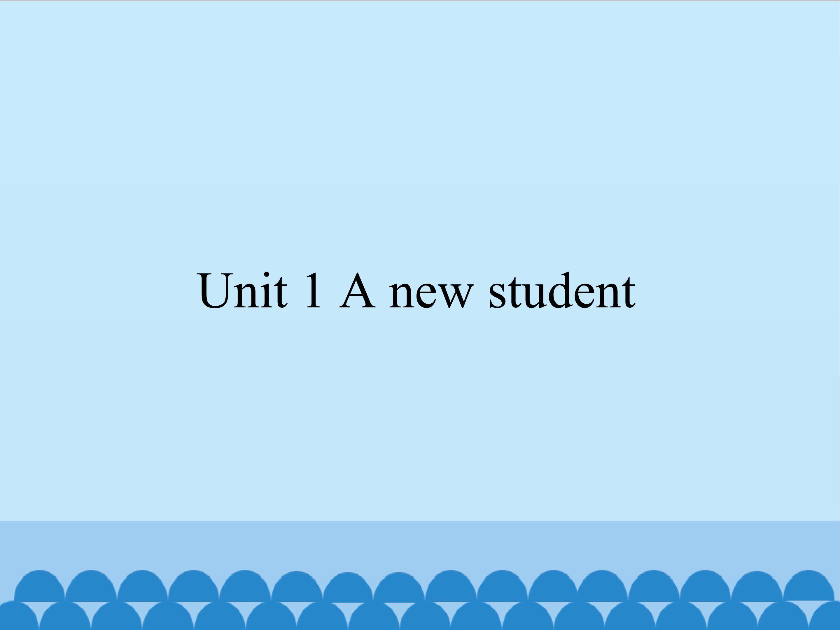 Unit 1 A new student_课件1