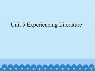 Unit 5 Experiencing Literature_课件1