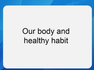 Our Body and Healthy Habits_课件16