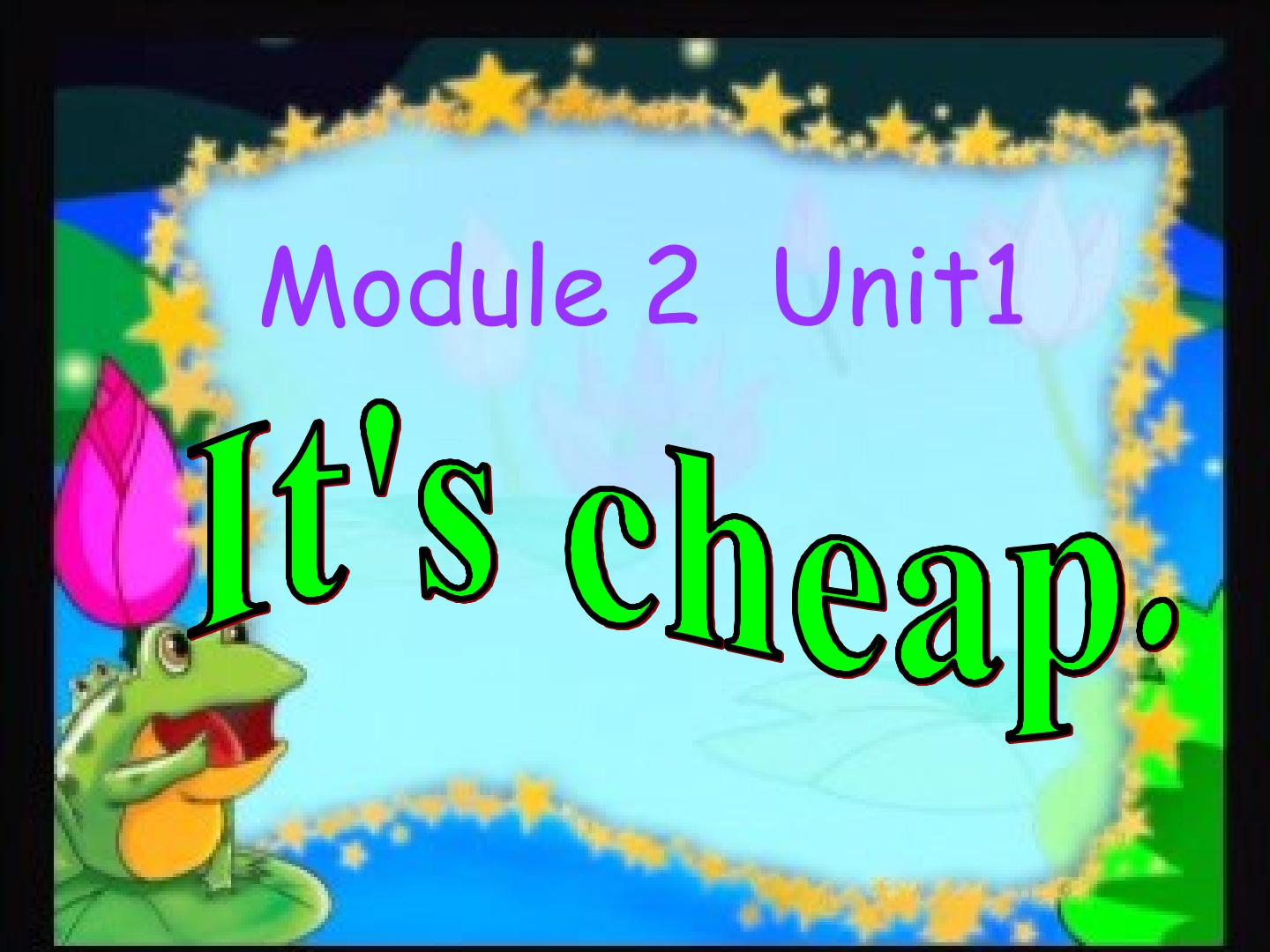 Unit 1 It’s cheap.