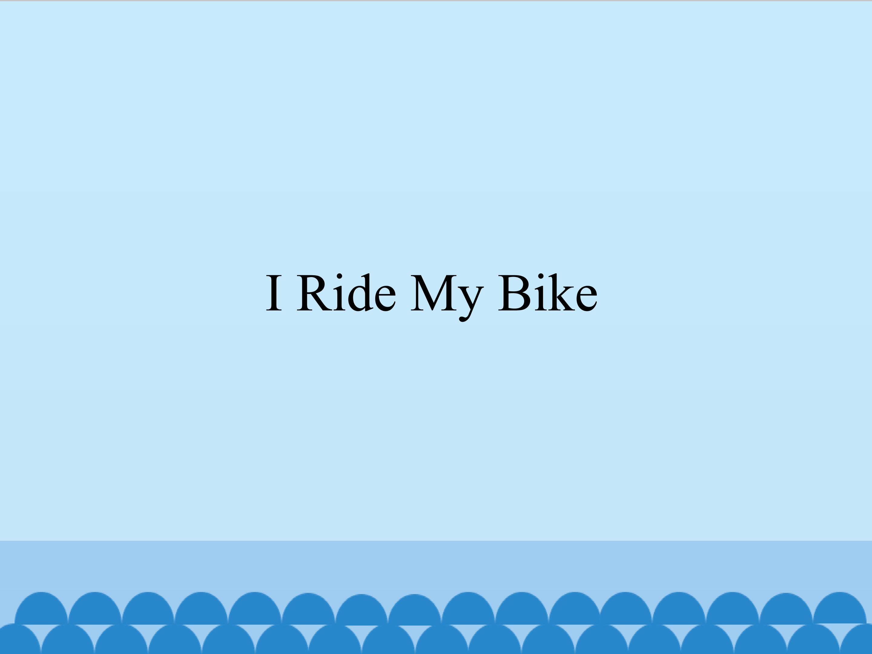 I Ride My Bike