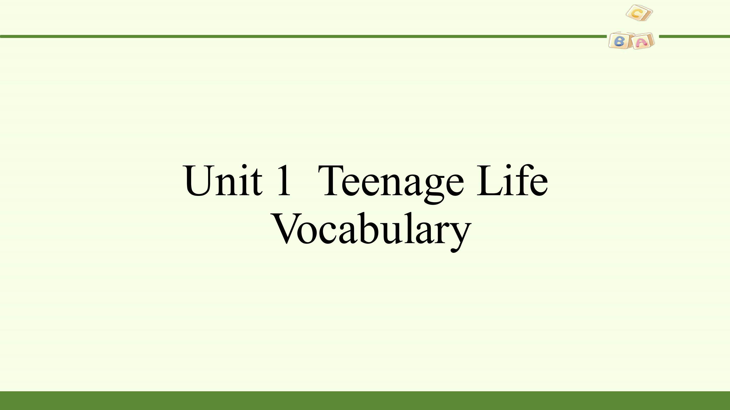 Unit 1 Teenage Life- Vocabulary