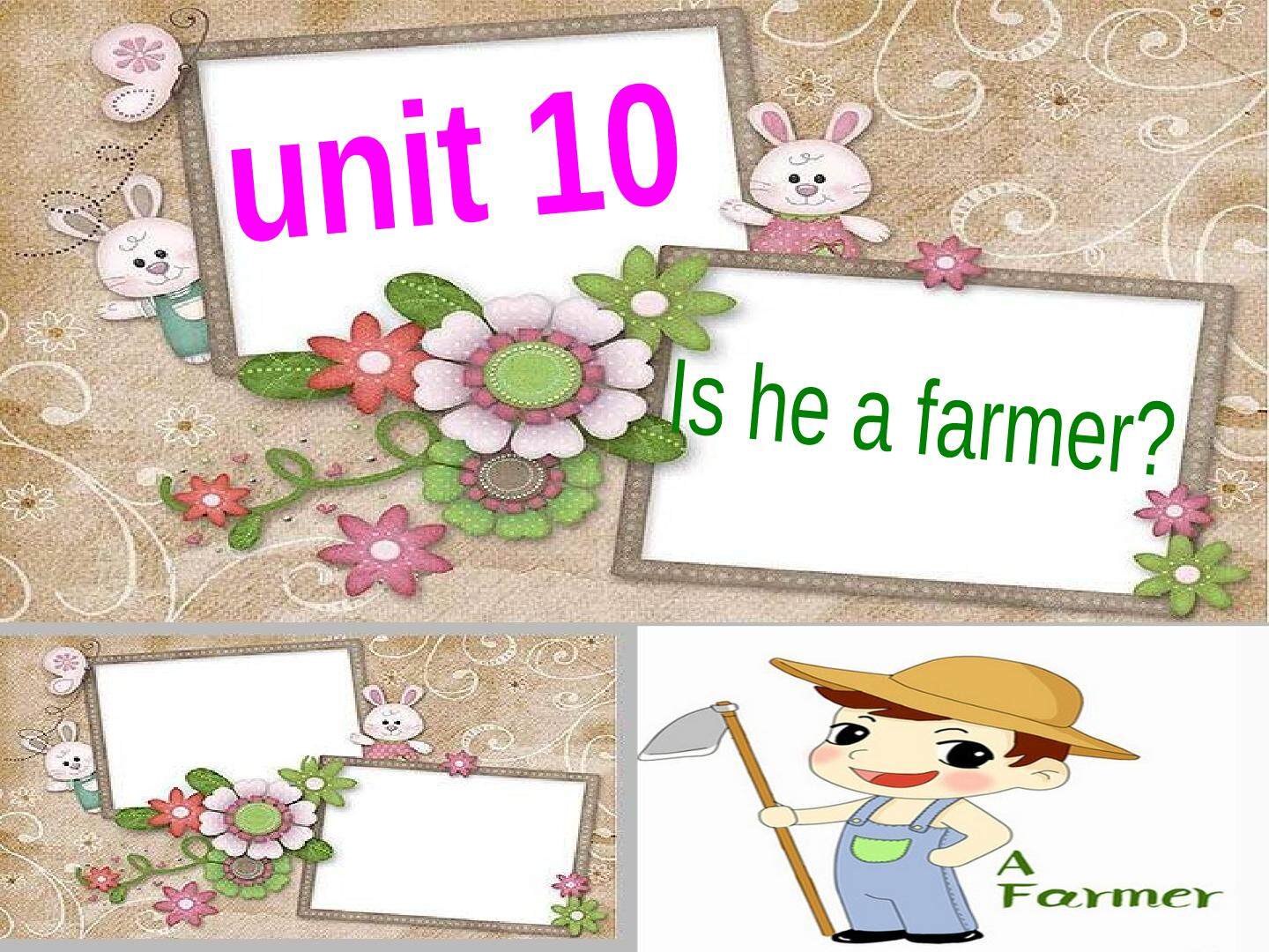 Unit10 Is he a farmer?