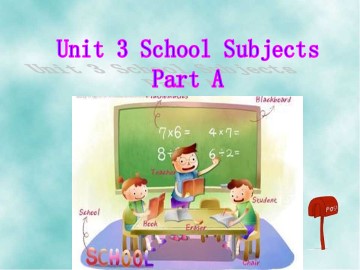 Unit 3 School Subjects Part A_课件1