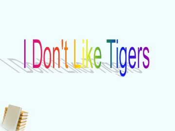 I don't like tigers_课件1