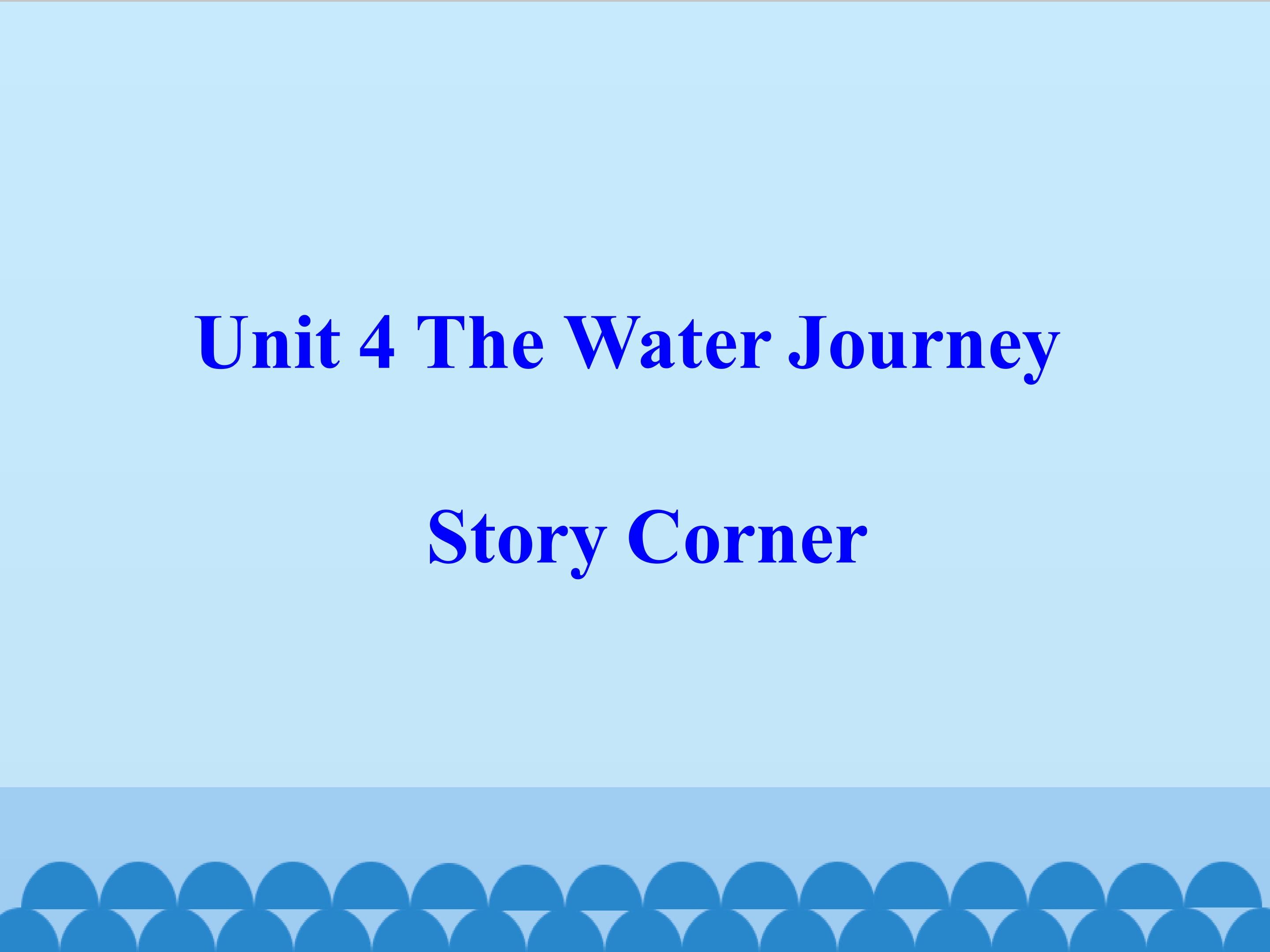 Unit 4 The Water Journey 4