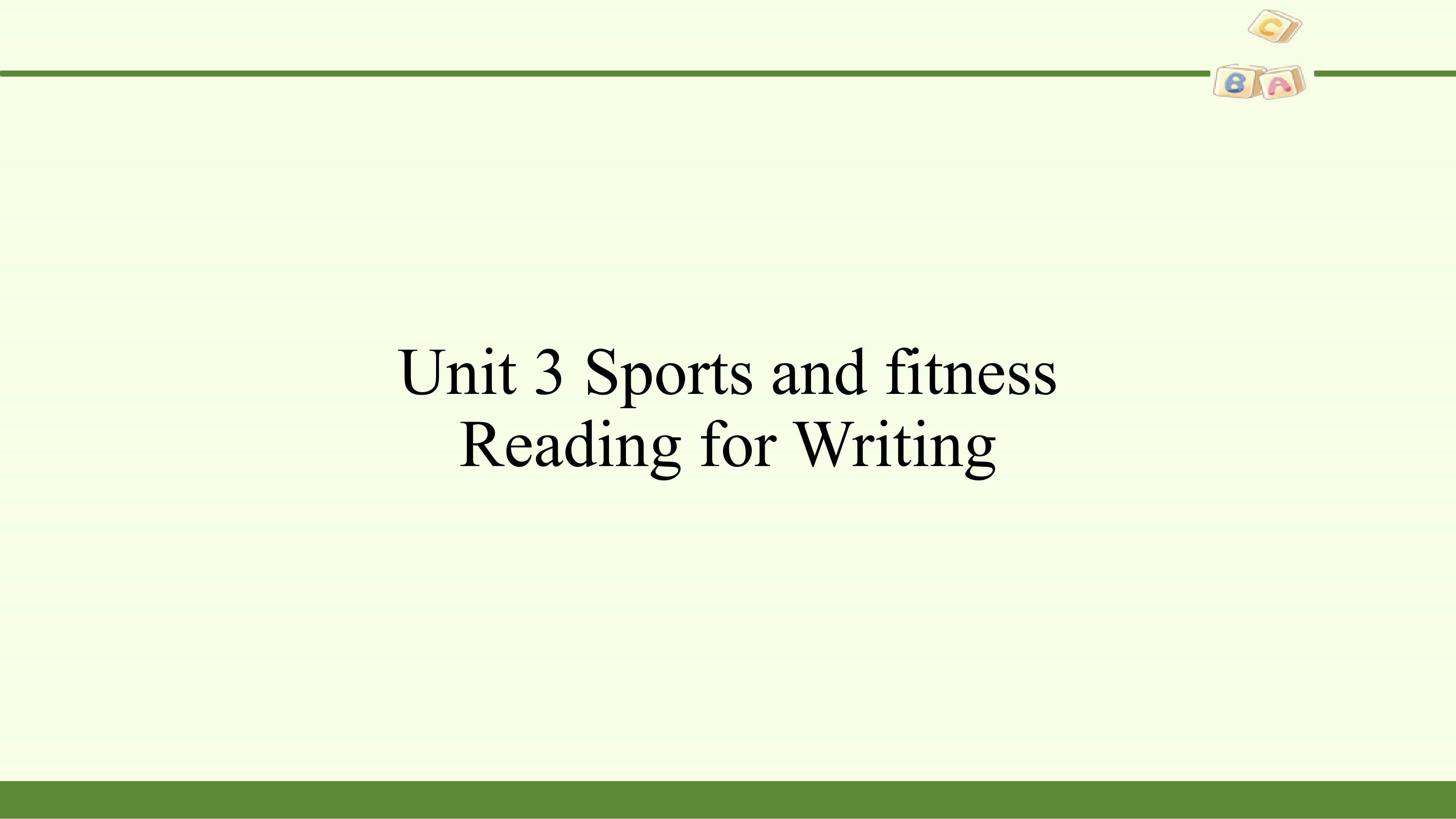 Unit 3  Sports and Fitness-Reading for Writing