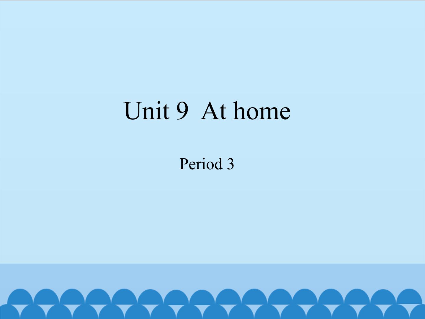 Unit 9  At home-Period 3_课件1