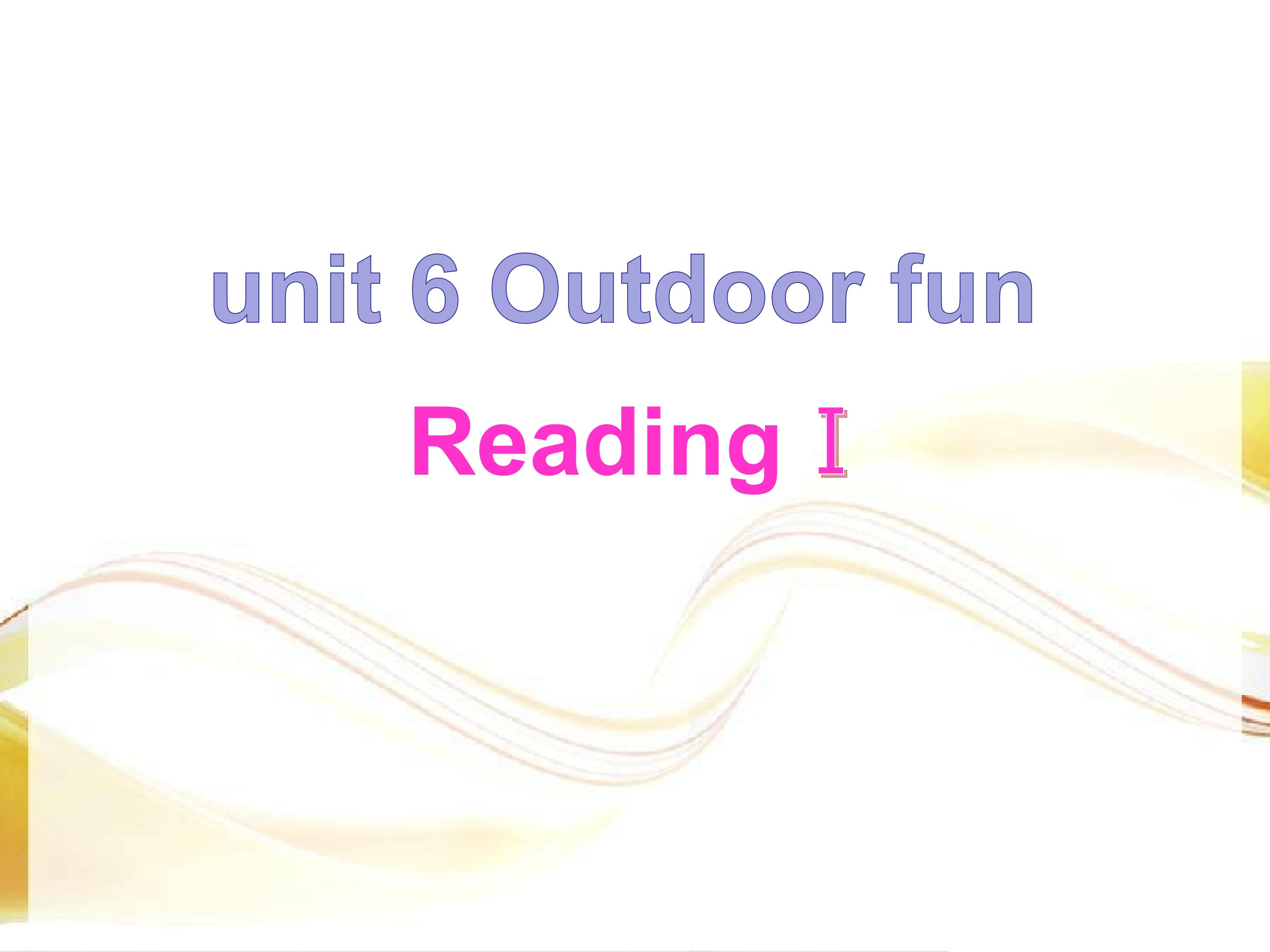 Unit 6 outdoor fun. Reading