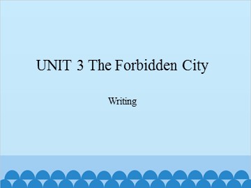 UNIT 3 The Forbidden City Writing_课件1