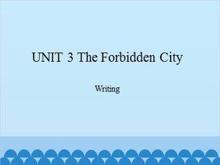 UNIT 3 The Forbidden City Writing_课件1