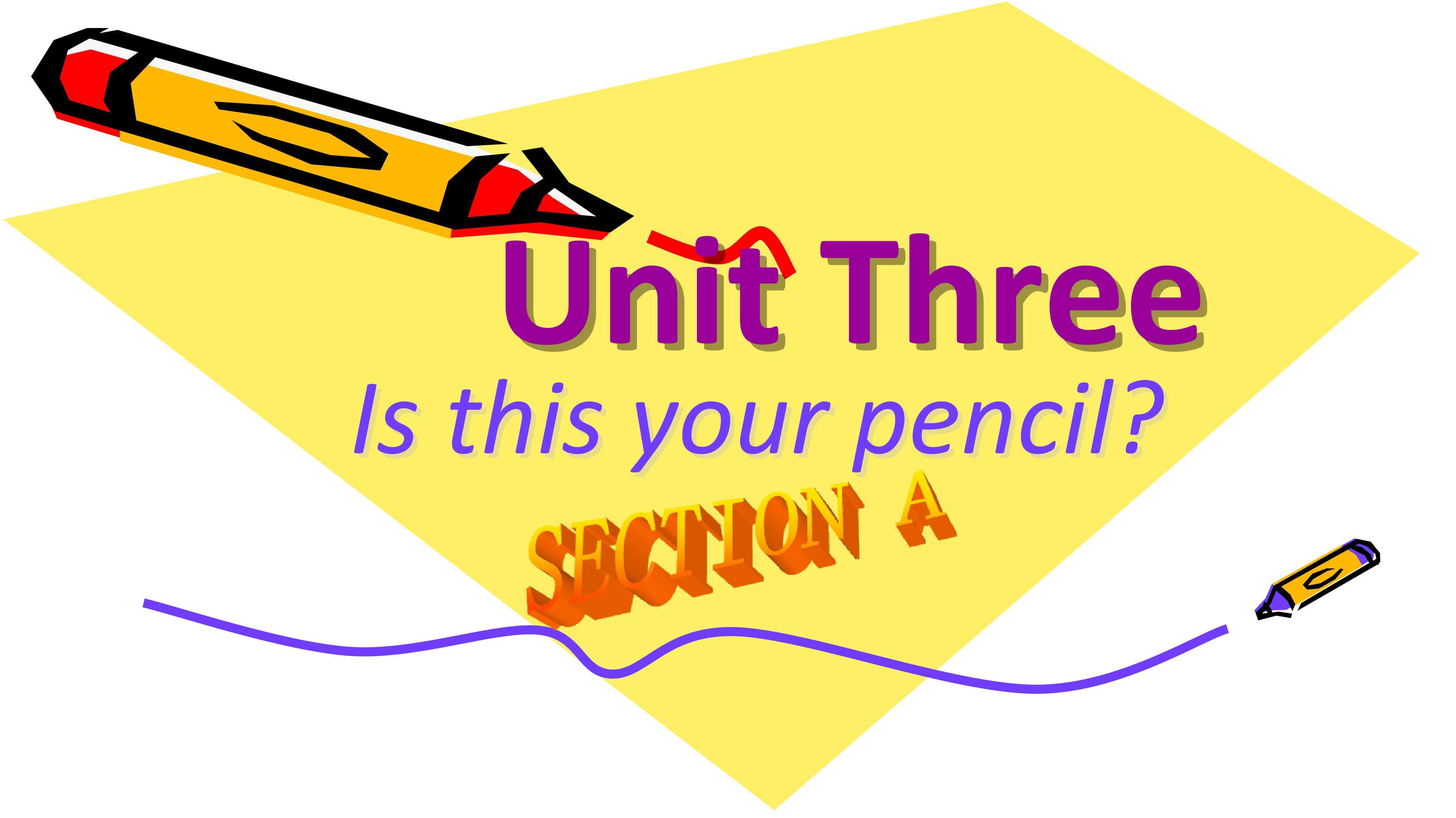 Unit 3 Is this your pencil?