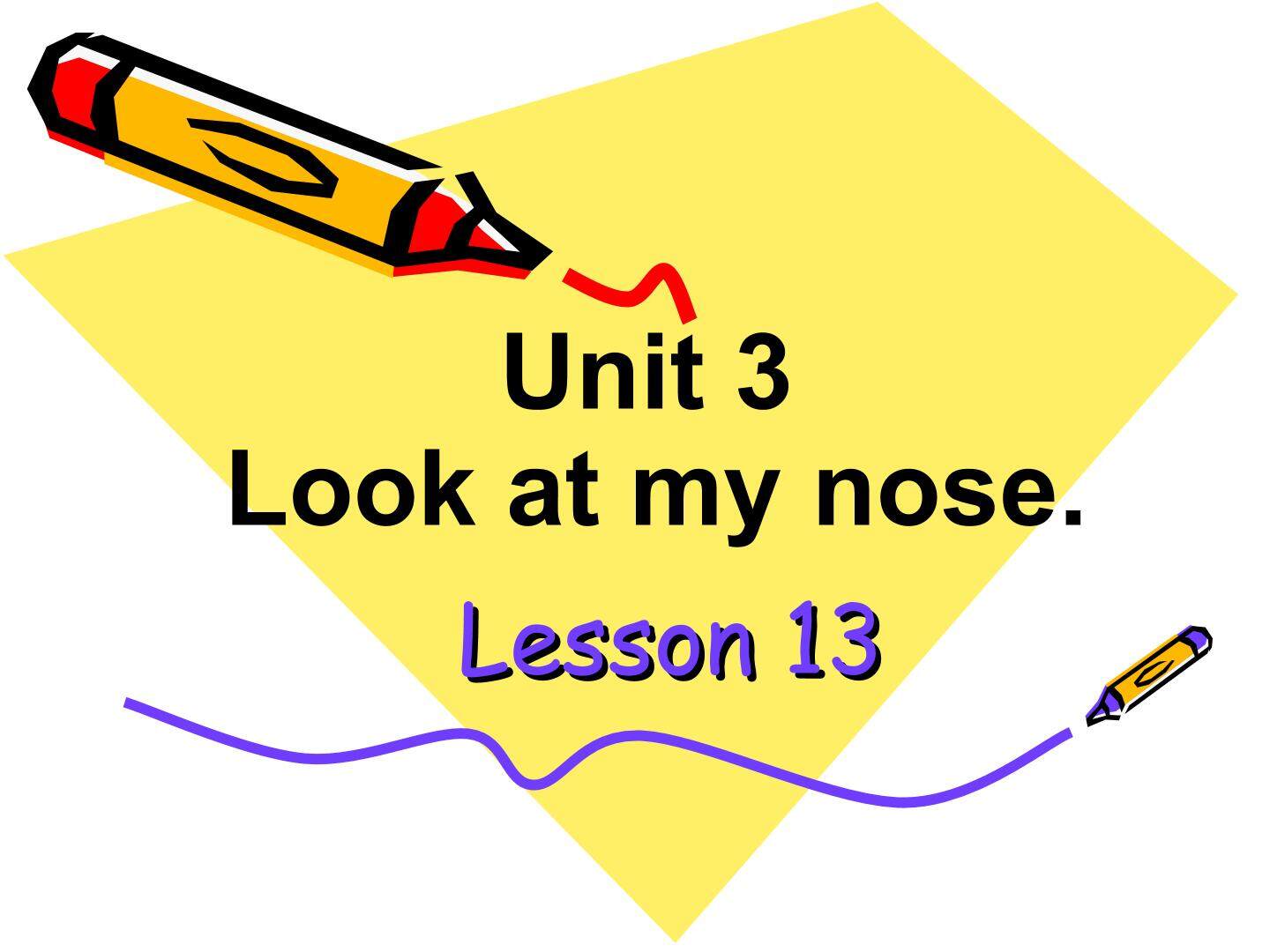 Unit 3  Look at my nose.