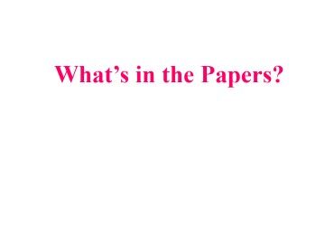 Whats in the Papers？_课件1