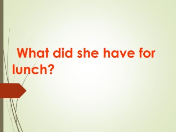 What did she have for lunch？_课件1