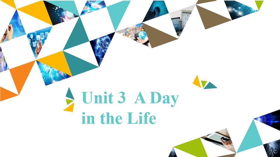 Unit 3  A Day in the Life_课件1