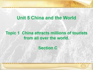 Topic 1. Topic 1. China attracts millions of tourists from all over the world._课件1
