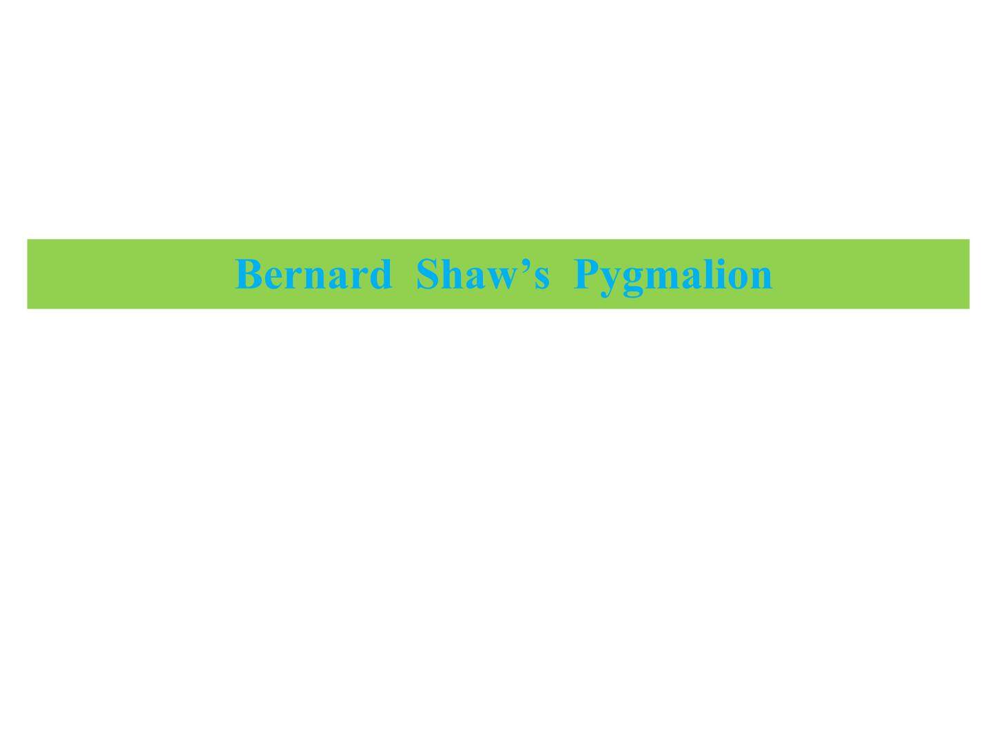 Bernard Shaw's Pygmalion_课件1