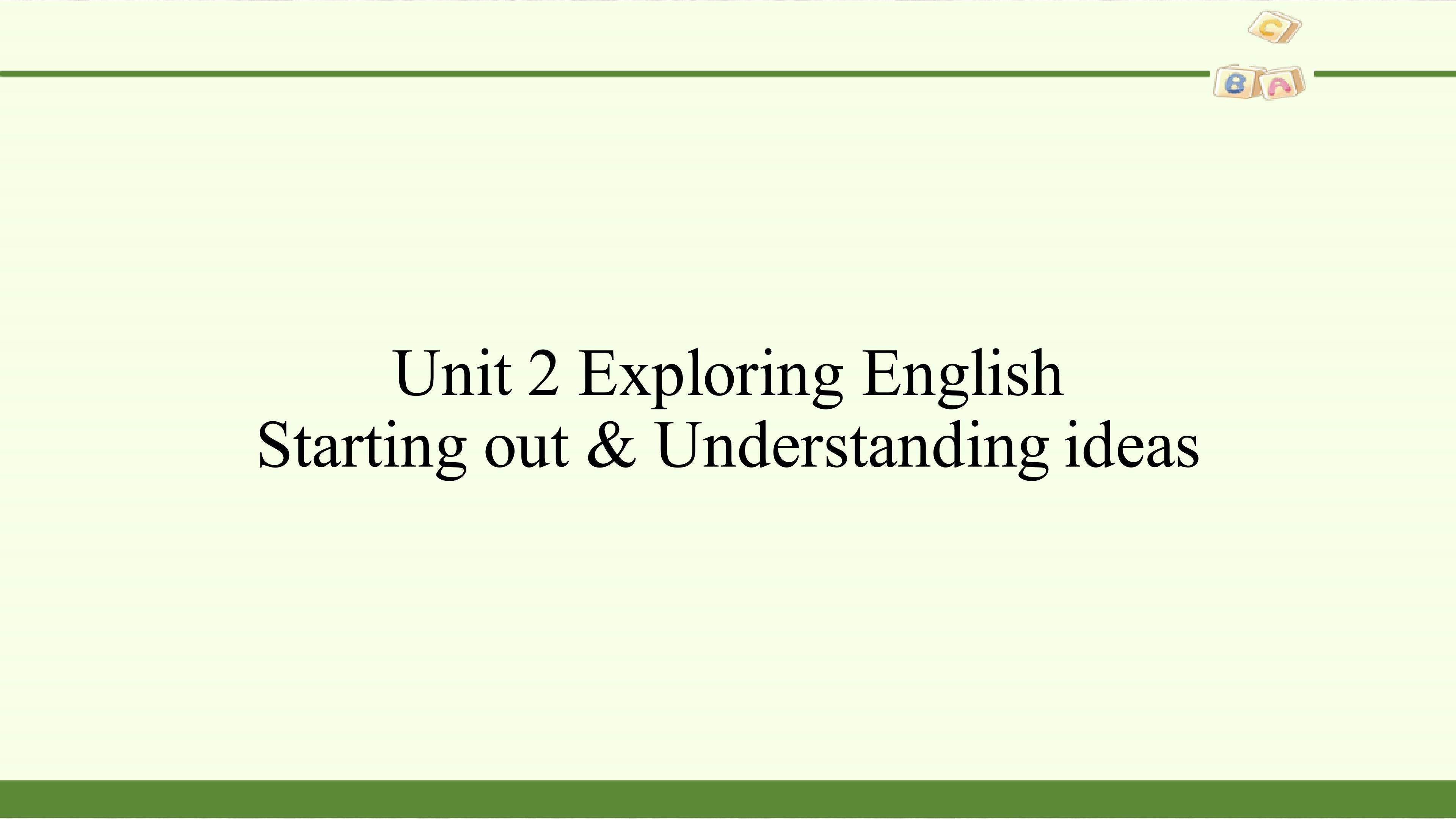 Unit 2 Exploring English-Starting out & Understanding ideas
