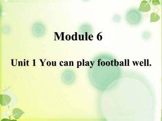 M6U1 You can play football well.