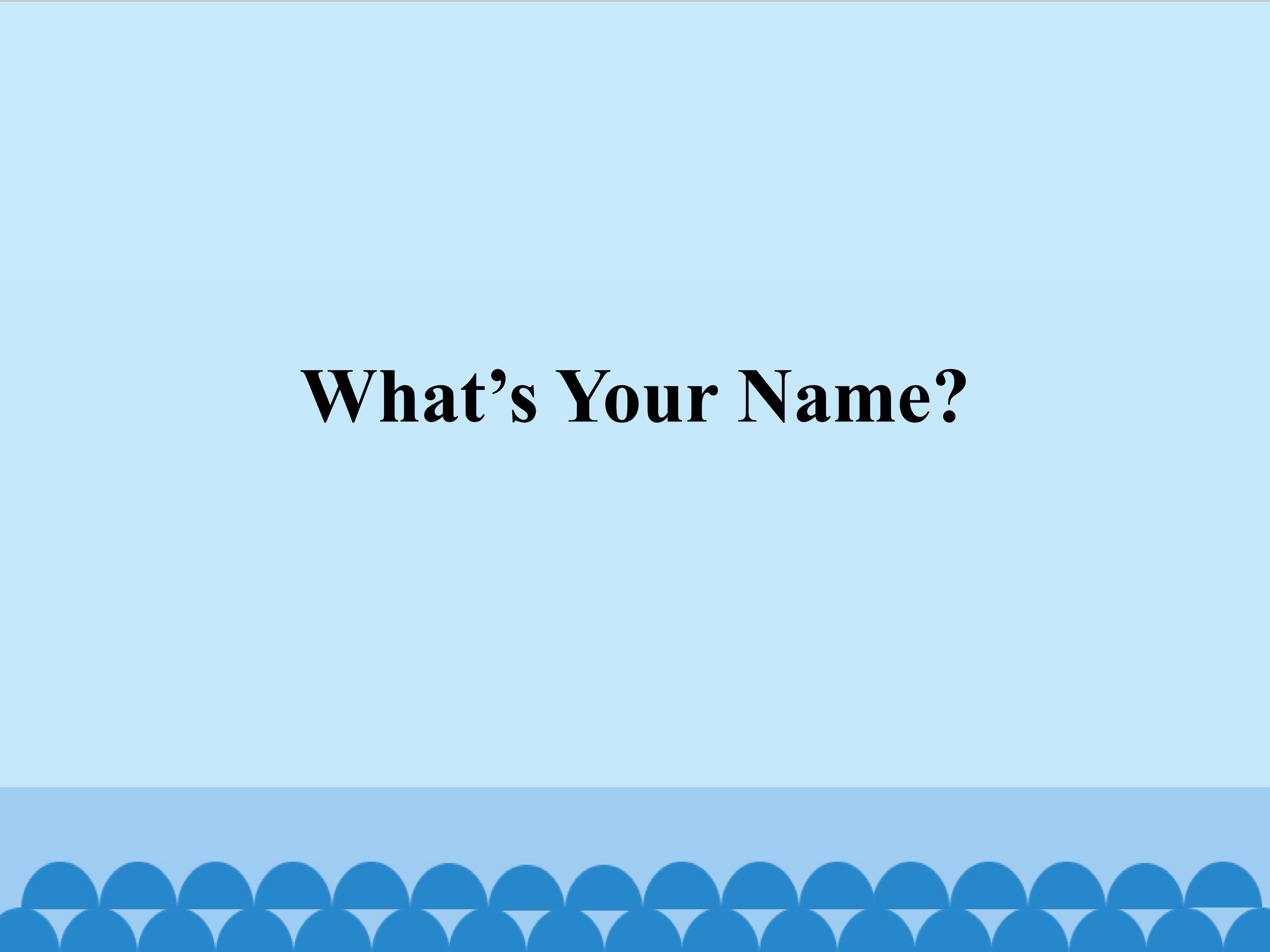 What's your name
