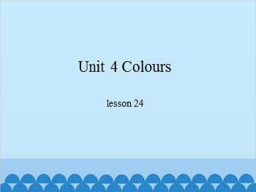 Unit 4 Colours-lesson 24_课件1
