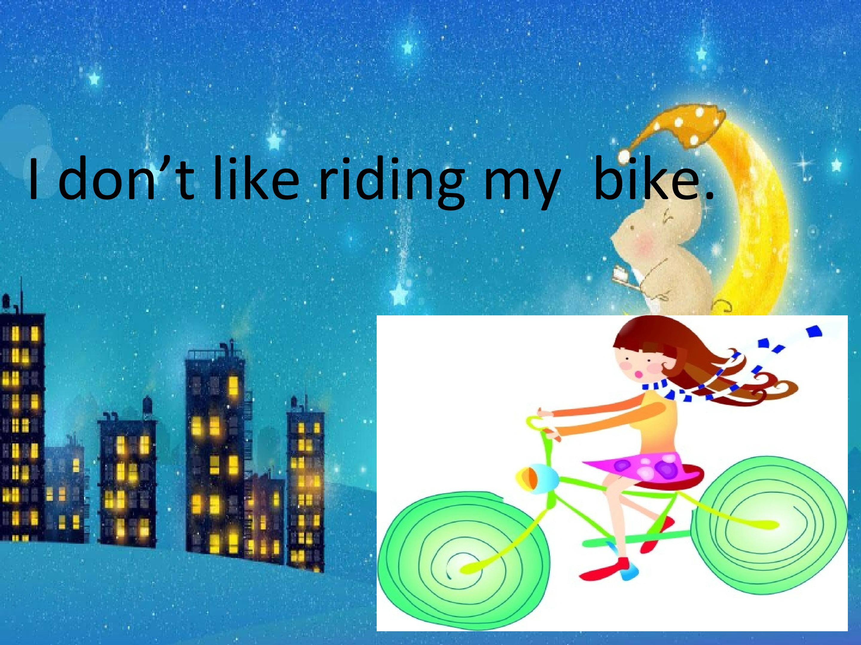 I don't like riding my bike