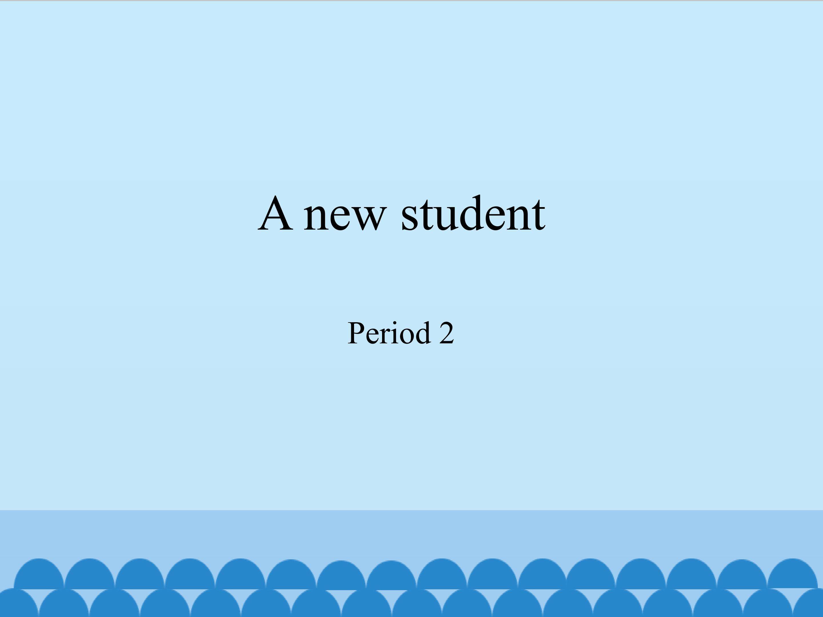 A new student-Period 2