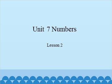 Unit 7 Numbers-Lesson 2_课件1