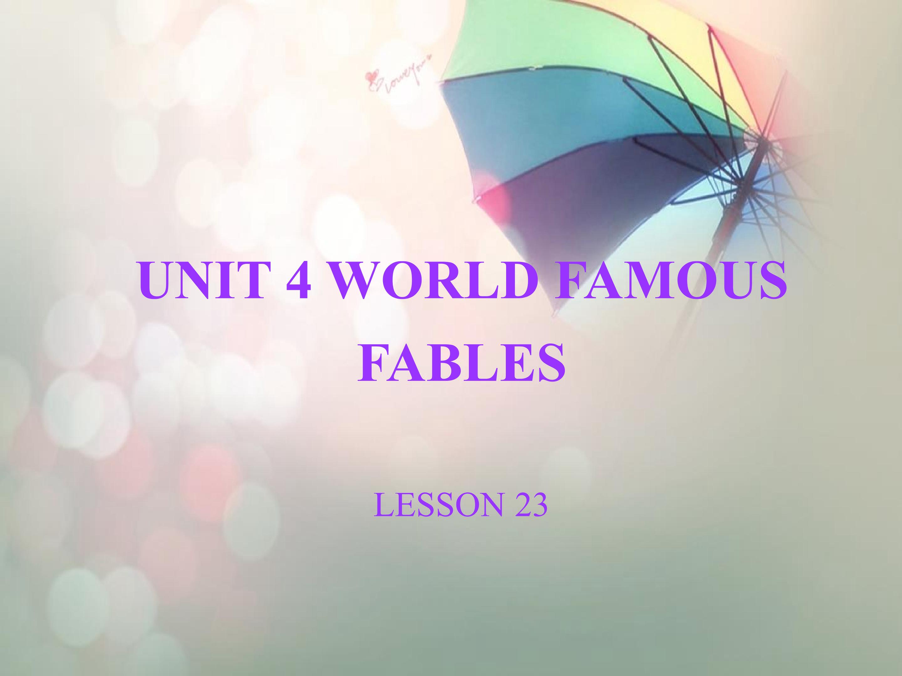 UNIT 4 WORLD FAMOUS FABLES LESSON 23