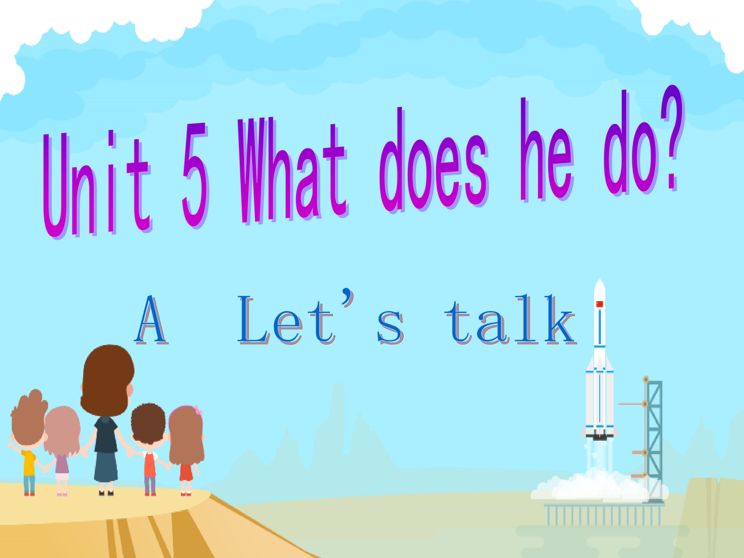 Unit5 What does he do? A Let's talk