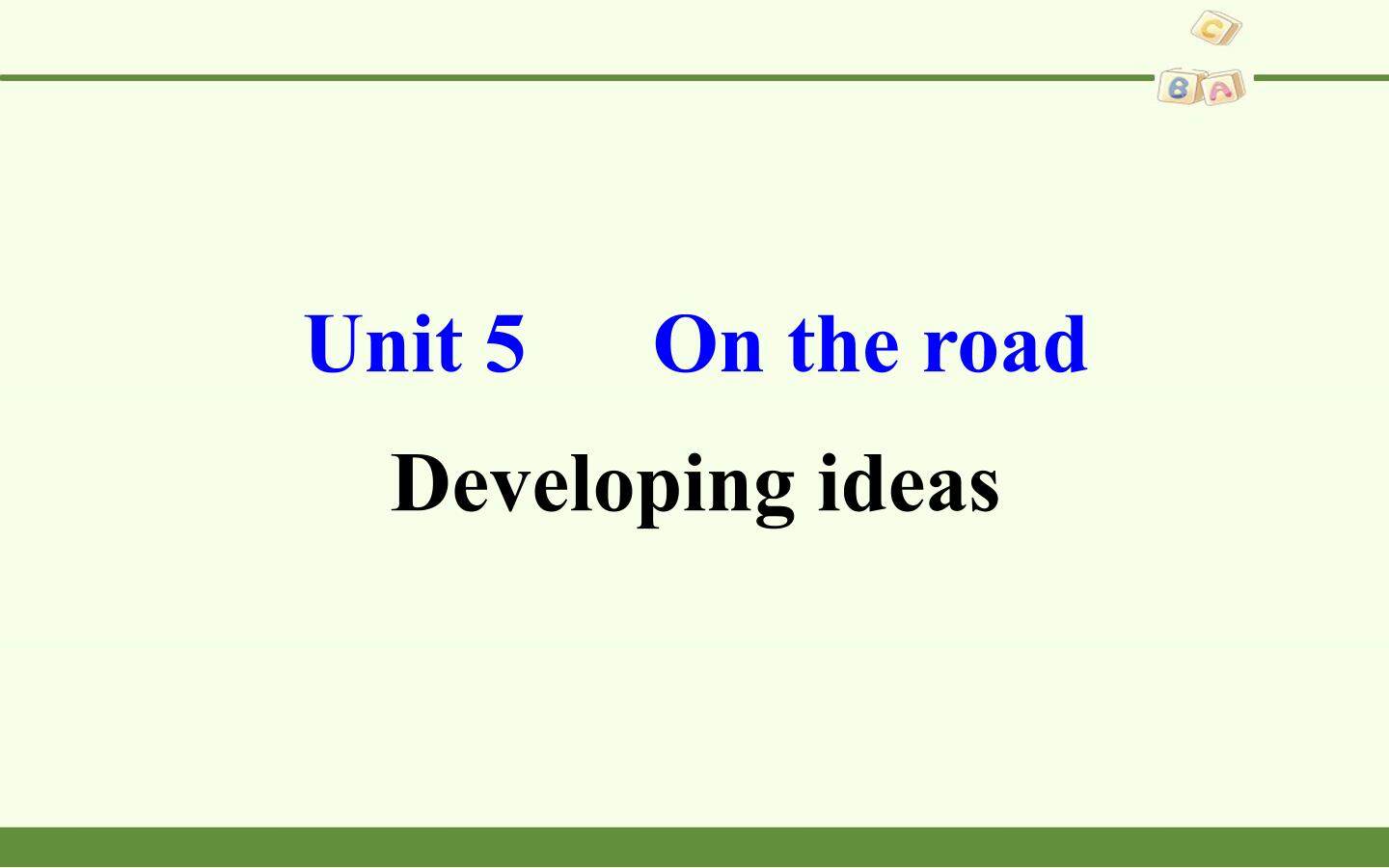 Unit 5 On the road-Developing ideas