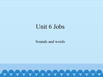 Unit 6 Jobs-Sounds and words_课件1