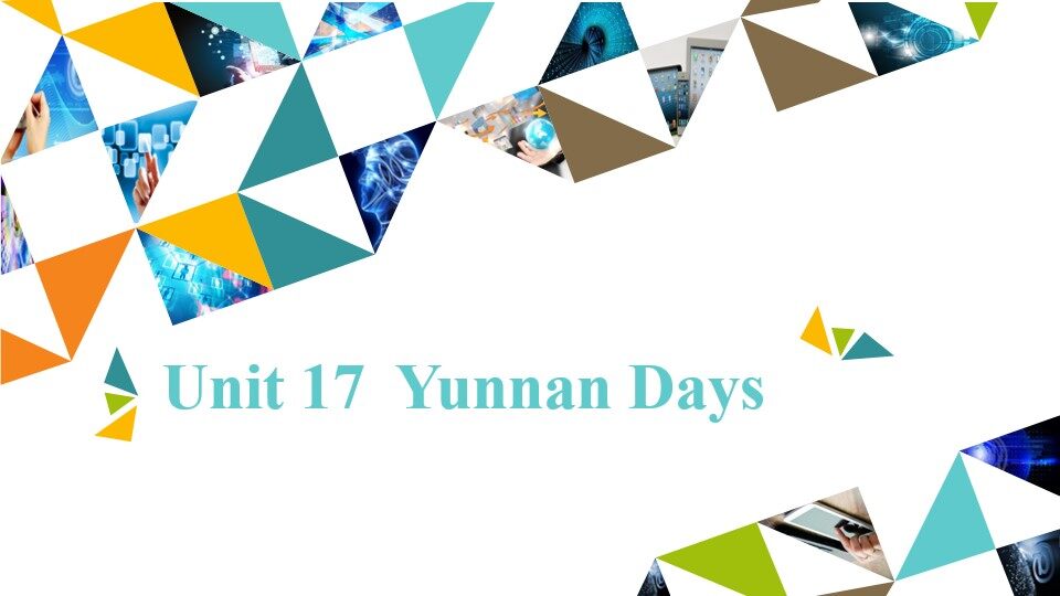 Unit 17  Yunnan Days_课件1