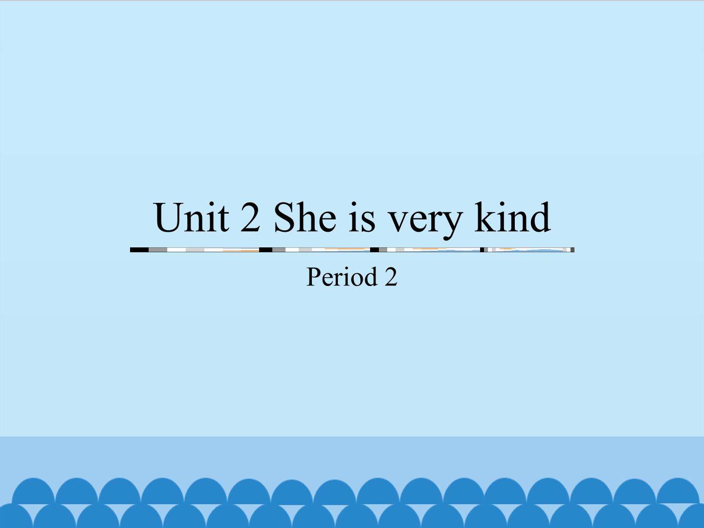 Unit 2 She is very kind-Period 2_课件1