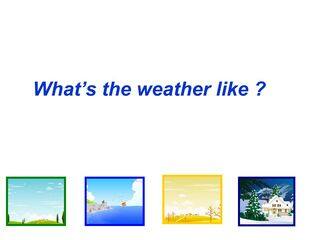 What's the weather like?_课件1