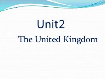 Unit 2 The United Kingdom
