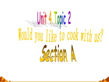 Topic 2. Would you like to cook with us?_课件1