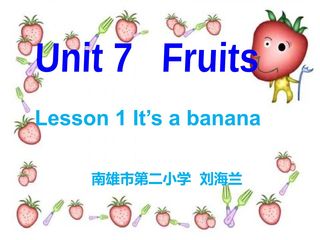 Unit 7 Fruits lesson 1 It's a banan