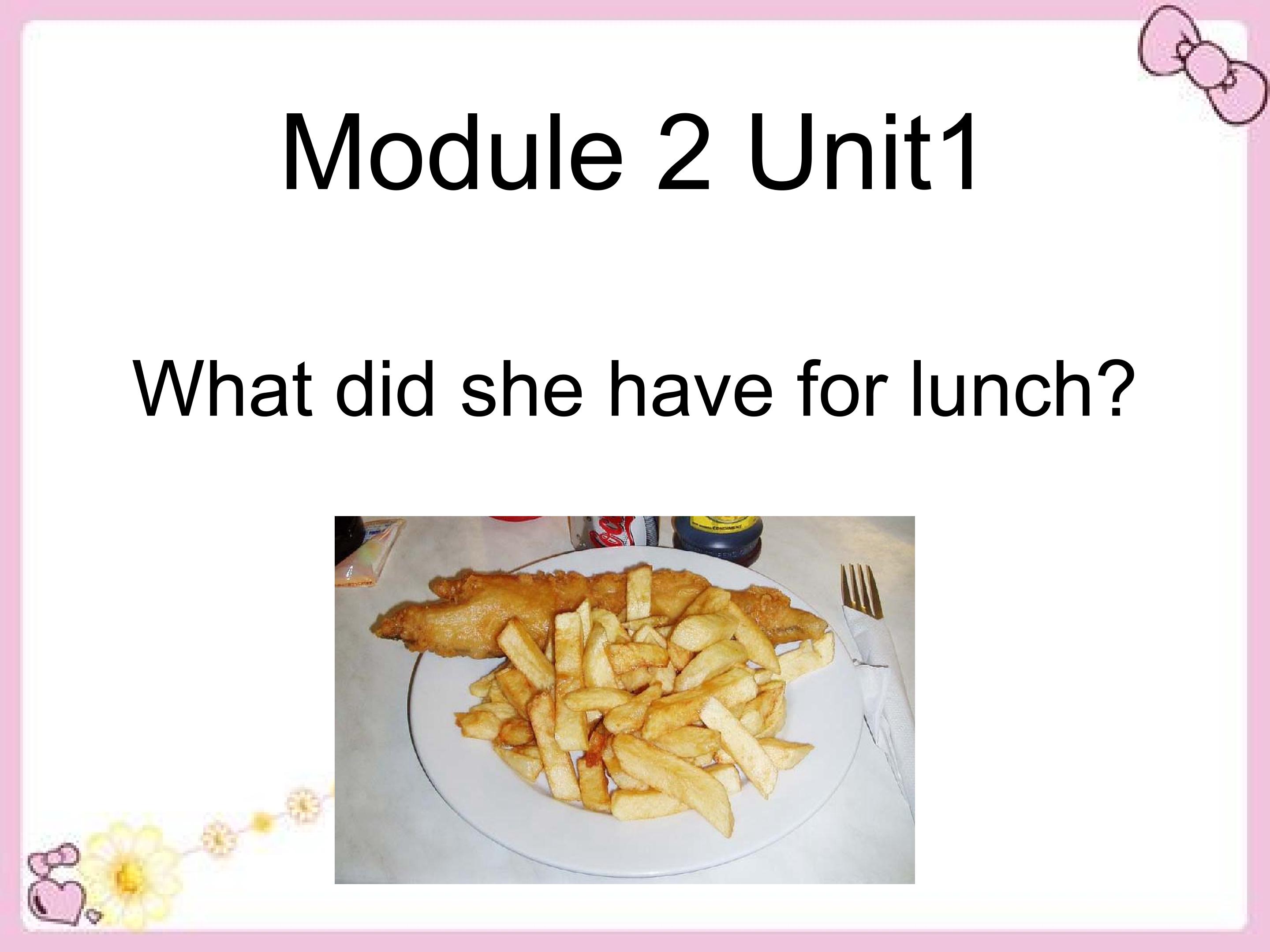 Module2 U1 What did she have for lunch?