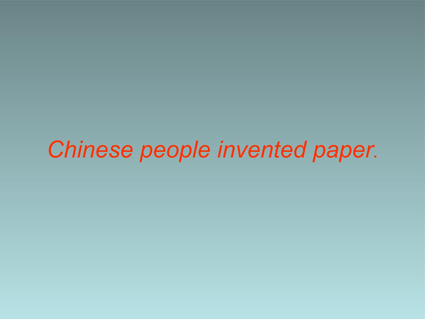 Chinese people invented paper._课件1