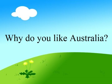 Why do you like Australia？_课件1